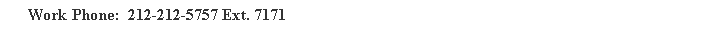 Text Box: Work Phone:  212-212-5757 Ext. 7171